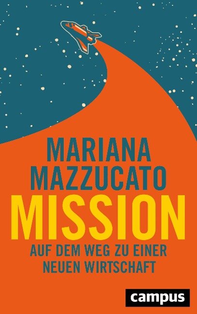 Mariana Mazzucato - Mission: Auf dem Weg zu einer neuen Wirtschaft