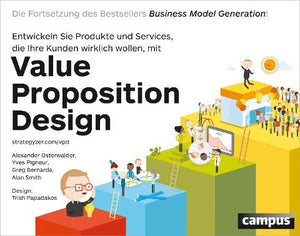 Alexander Osterwalder, Yves Pigneur, Greg Bernarda, Alan Smith - Value Proposition Design